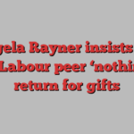 Angela Rayner insists she gave Labour peer ‘nothing’ in return for gifts