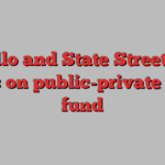 Apollo and State Street join forces on public-private credit fund