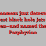 Astronomers just detected the biggest black hole jets ever seen—and named them Porphyrion