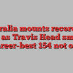 Australia mounts record run chase as Travis Head smashes career-best 154 not out