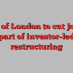 Bank of London to cut jobs as part of investor-led restructuring