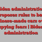 Biden administration proposes rules to ban Chinese-made cars over spying fears | Biden administration