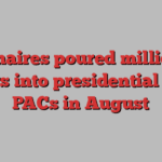 Billionaires poured millions of dollars into presidential super PACs in August