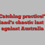 'Catching practice!' | England's chaotic last over against Australia