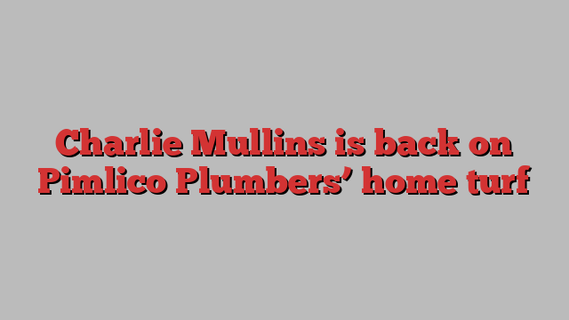 Charlie Mullins is back on Pimlico Plumbers’ home turf