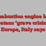 Combustion engine ban threatens ‘grave crisis’ for Europe, Italy says