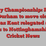 County Championship: Surrey beat Durham to move closer to title as Kent relegated after loss to Nottinghamshire | Cricket News