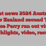 Cricket news 2024 Australia v New Zealand second T20, Ellyse Perry run out video, highlights, video, results