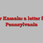 Dear Kamala: a letter from Pennsylvania