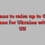 EU plans to raise up to €40bn in loans for Ukraine without US