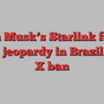 Elon Musk’s Starlink faces legal jeopardy in Brazil after X ban