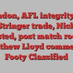 Essendon, AFL integrity unit, Jake Stringer trade, Nick Hind delisted, post match rooms, Matthew Lloyd comments, Footy Classified