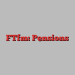 FTfm: Pensions