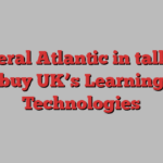 General Atlantic in talks to buy UK’s Learning Technologies