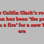 How Caitlin Clark’s rookie season has been ‘the perfect fuel on a fire’ for a new WNBA era