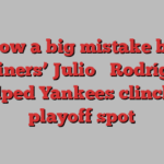 How a big mistake by Mariners’ Julio ​​Rodríguez helped Yankees clinch a playoff spot