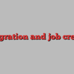 Immigration and job creation