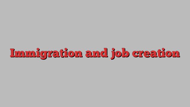 Immigration and job creation