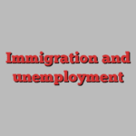 Immigration and unemployment