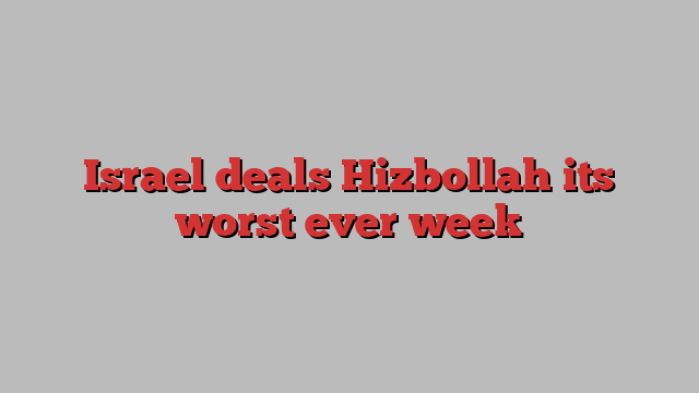 Israel deals Hizbollah its worst ever week