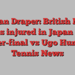 Japan Draper: British No 1 retires injured in Japan Open quarter-final vs Ugo Humbert | Tennis News