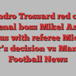 Leandro Trossard red card: Arsenal boss Mikel Arteta furious with referee Michael Oliver’s decision vs Man City | Football News