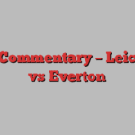 Live Commentary – Leicester vs Everton