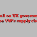 MPs call on UK government to probe VW’s supply chains