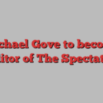 Michael Gove to become editor of The Spectator