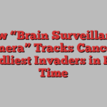 New “Brain Surveillance Camera” Tracks Cancer’s Deadliest Invaders in Real Time