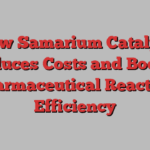 New Samarium Catalyst Reduces Costs and Boosts Pharmaceutical Reaction Efficiency