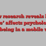 New research reveals how ‘home’ affects psychological well-being in a mobile world