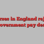 Nurses in England reject government pay deal