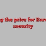 Paying the price for European security