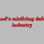 Poland’s misfiring defence industry