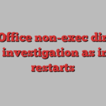 Post Office non-exec director under investigation as inquiry restarts