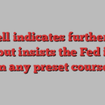 Powell indicates further rate cuts, but insists the Fed is ‘not on any preset course’