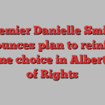 Premier Danielle Smith announces plan to reinforce vaccine choice in Alberta Bill of Rights