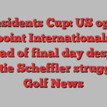 Presidents Cup: US open four-point Internationals lead ahead of final day despite Scottie Scheffler struggles | Golf News