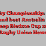 Rugby Championship: New Zealand beat Australia 33-13 to sweep Bledsoe Cup series | Rugby Union News