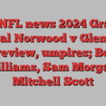 SANFL news 2024 Grand Final Norwood v Glenelg preview, umpires; Ben Williams, Sam Morgan, Mitchell Scott