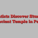 Scientists Discover Stunning Ancient Temple in Peru