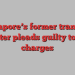 Singapore’s former transport minister pleads guilty to graft charges