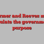 Starmer and Reeves must articulate the government’s purpose