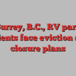 Surrey, B.C., RV park residents face eviction amid closure plans