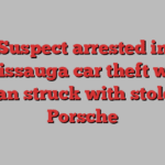 Suspect arrested in Mississauga car theft where man struck with stolen Porsche