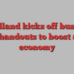 Thailand kicks off bumper cash handouts to boost ailing economy