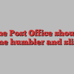 The Post Office should become humbler and slimmer