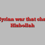 The Syrian war that changed Hizbollah