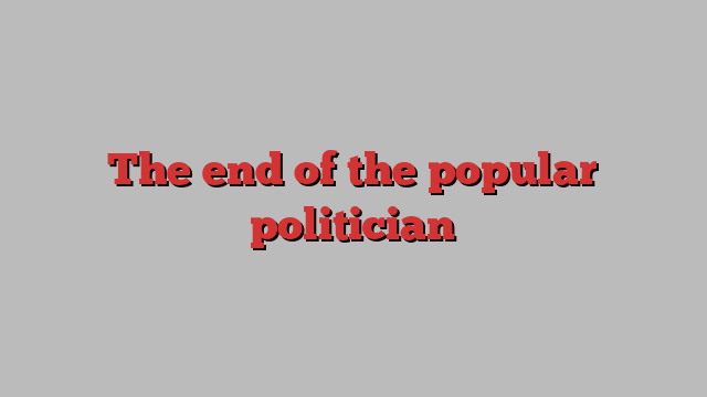 The end of the popular politician